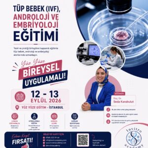 Tüp Bebek(IVF), Androloji ve Embriyoloji Yüz Yüze Eğitim 12-13 Eylül