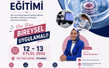 Tüp Bebek(IVF), Androloji ve Embriyoloji Yüz Yüze Eğitim 12-13 Eylül