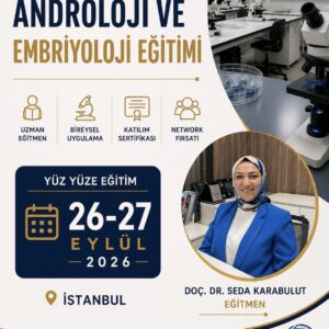 Tüp Bebek(IVF), Androloji ve Embriyoloji Yüz Yüze Eğitim 26-27 Eylül