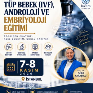 Tüp Bebek(IVF), Androloji ve Embriyoloji Yüz Yüze Eğitim 7-8 Kasım